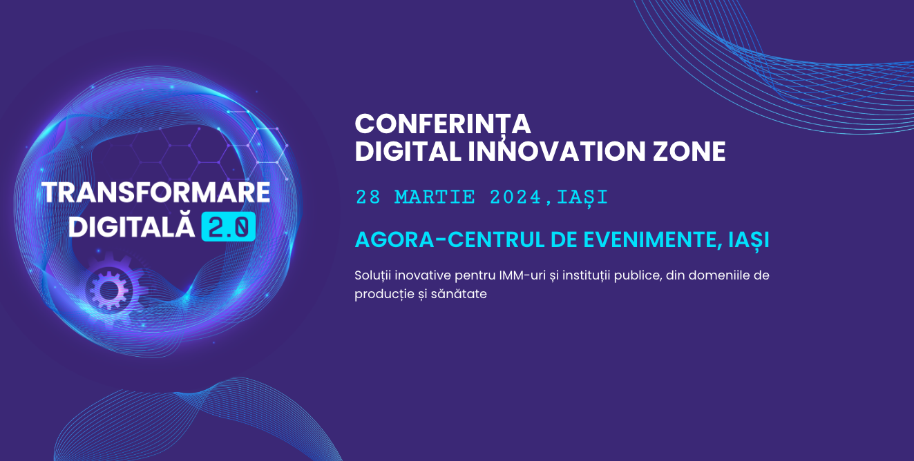 Conferința Digital Innovation Zone 2024 - Transformare Digitală 2.0