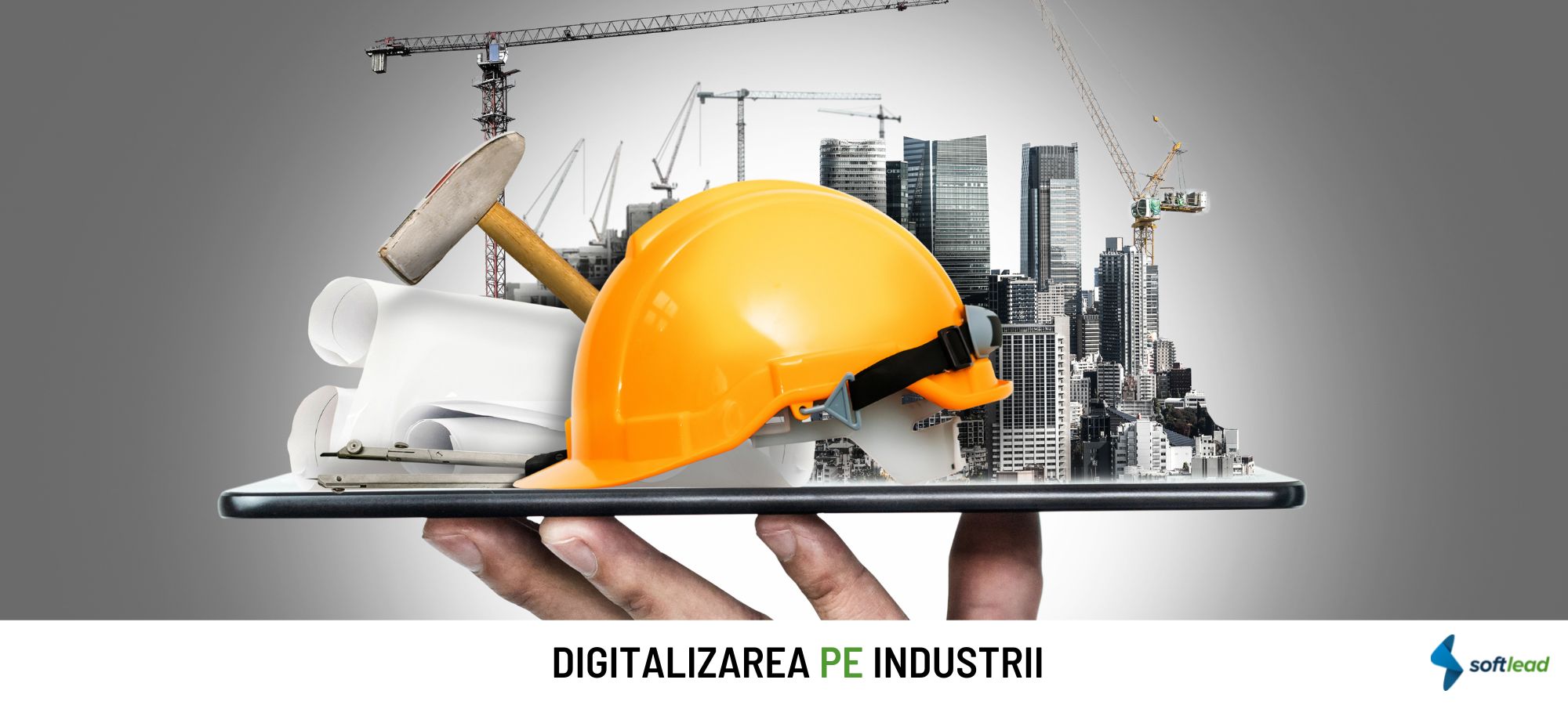 Softlead lansează o campanie integrată de digitalizare a companiilor din industriile de Construcții, Real Estate & Mentenanță